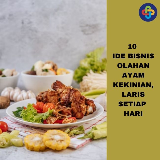 10 Ide Bisnis Olahan Ayam 2023, Usaha yang Menjanjikan Laris